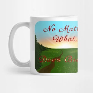 No Matter What, Dawn Breaks Mug